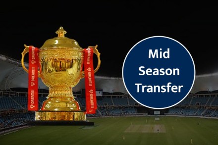 IPL 2020 : जाणून घ्या काय आहे Mid Season Transfer ची संकल्पना?