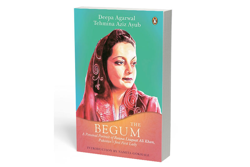 ‘द बेगम : अ पोट्र्रेट ऑफ राणा लियाकत अली खान, पाकिस्तान्स पायोनीअिरग फर्स्ट लेडी’

लेखिका : दीपा अग्रवाल / ताहमिना अयुब

प्रकाशक : पेंग्विन

पृष्ठे : २५६, किंमत : ५९९ रुपये