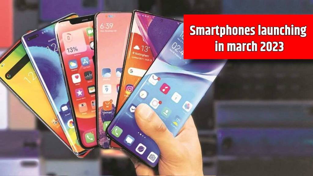Smartphones launching in march 2023