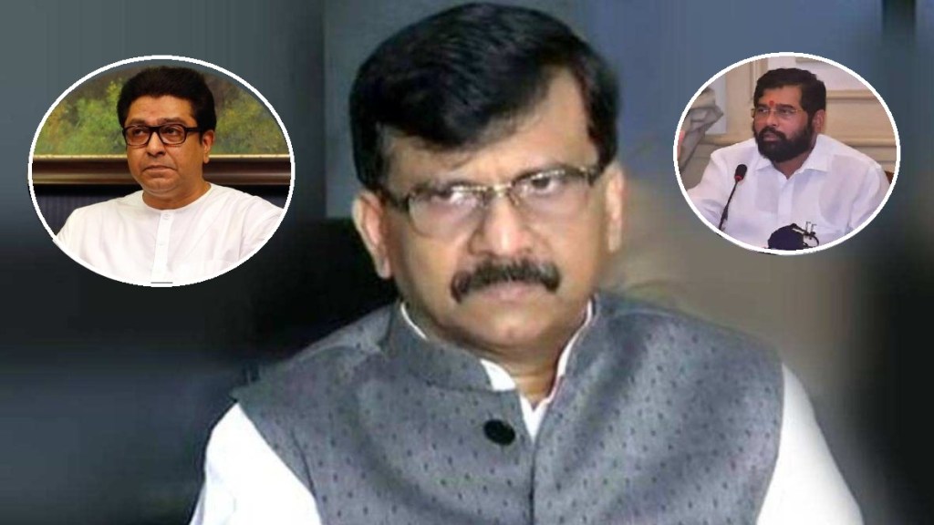 Sanjay Raut on Raj thackeray and eknath shinde