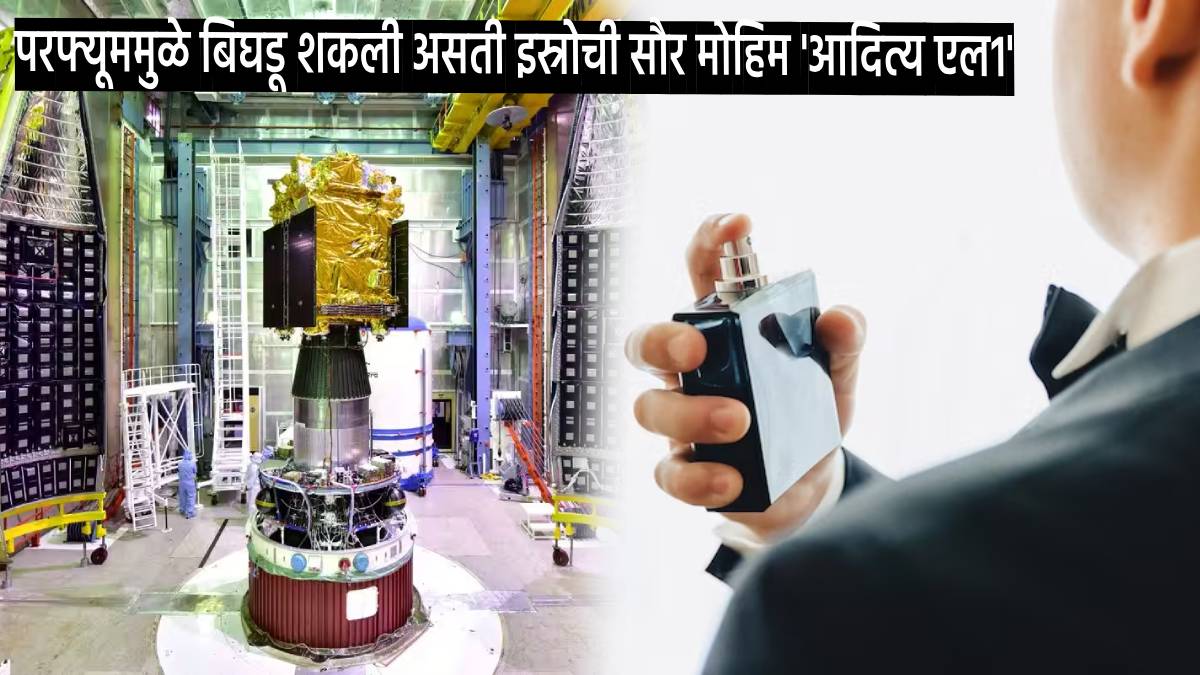 Aditya L1 solar mission Why no scientists was allowed to wear perfume