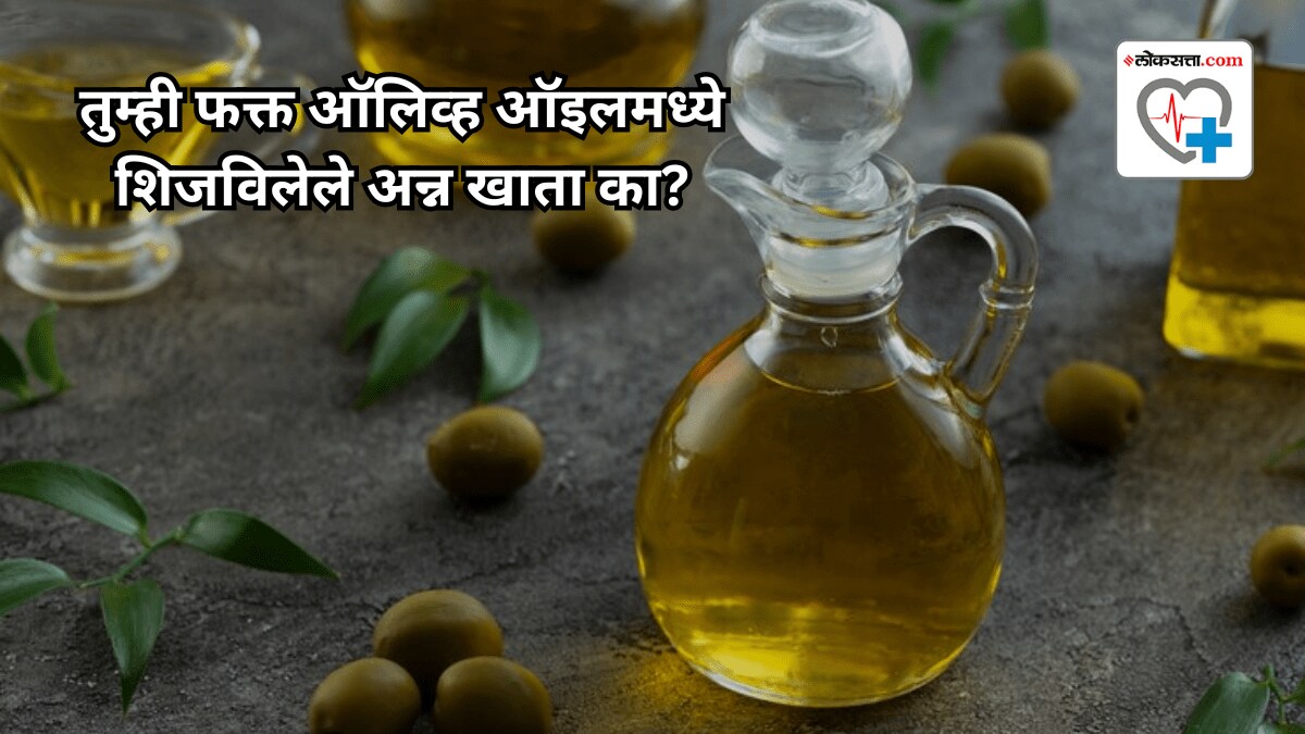What happens to your body if you only eat foods cooked in olive oil
